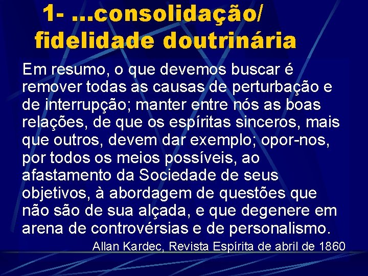 1 -. . . consolidação/ fidelidade doutrinária Em resumo, o que devemos buscar é 1 -. . . consolidação/ fidelidade doutrinária Em resumo, o que devemos buscar é