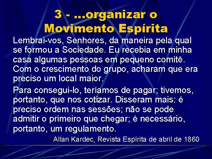 3 -. . . organizar o Movimento Espírita Lembrai-vos, Senhores, da maneira pela qual