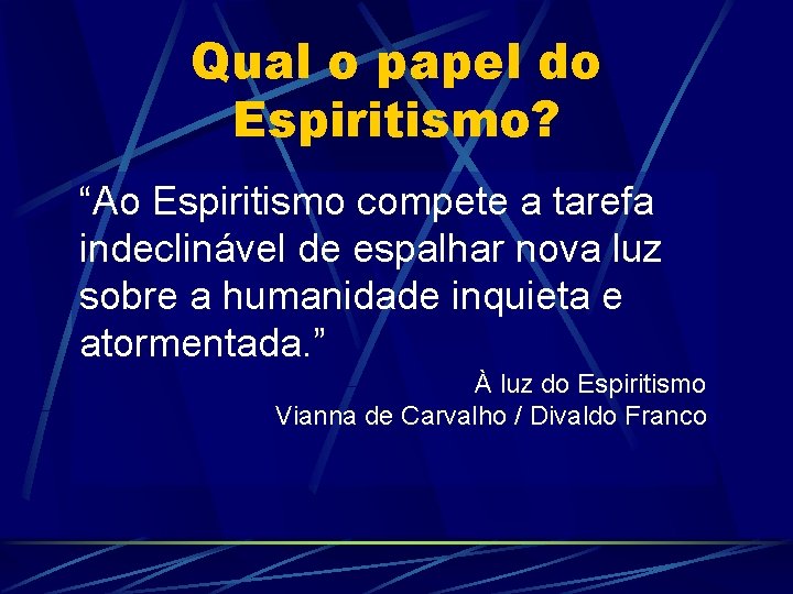 Qual o papel do Espiritismo? “Ao Espiritismo compete a tarefa indeclinável de espalhar nova