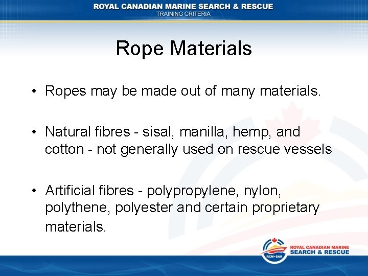 Rope Materials • Ropes may be made out of many materials. • Natural fibres