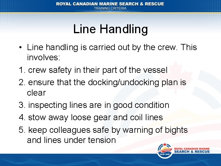 Line Handling • Line handling is carried out by the crew. This involves: 1.