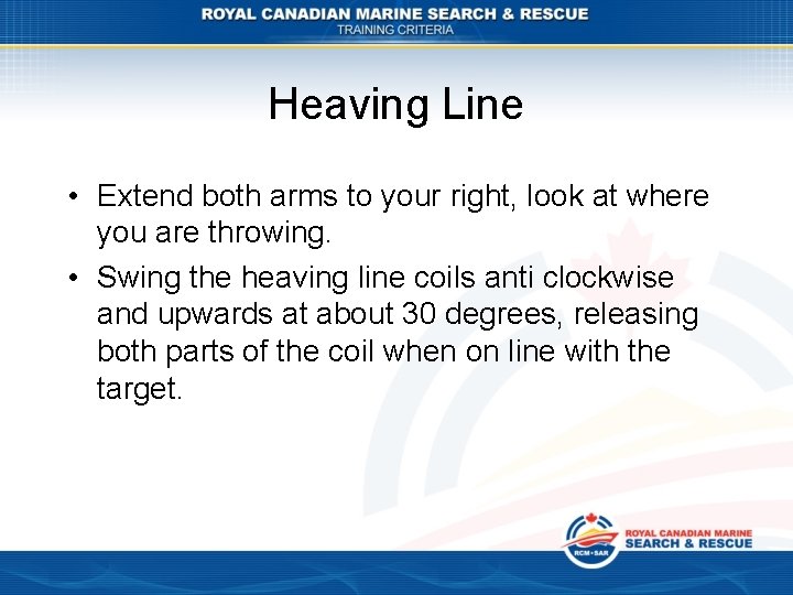 Heaving Line • Extend both arms to your right, look at where you are