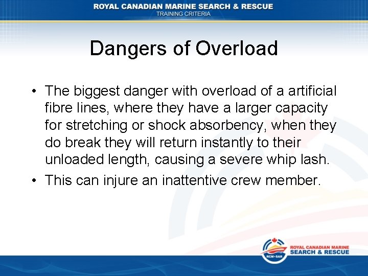 Dangers of Overload • The biggest danger with overload of a artificial fibre lines,