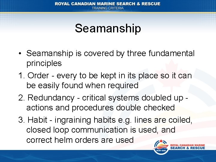 Seamanship • Seamanship is covered by three fundamental principles 1. Order - every to