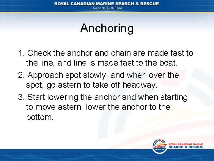 Anchoring 1. Check the anchor and chain are made fast to the line, and