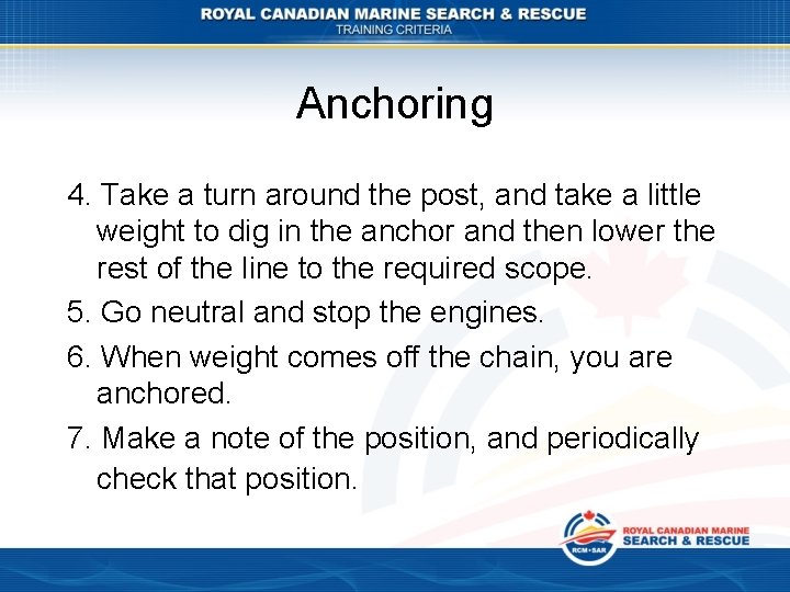 Anchoring 4. Take a turn around the post, and take a little weight to