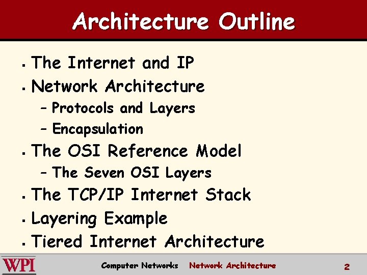 Architecture Outline The Internet and IP § Network Architecture § – Protocols and Layers