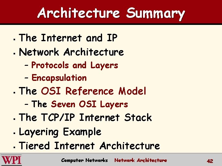 Architecture Summary The Internet and IP § Network Architecture § – Protocols and Layers
