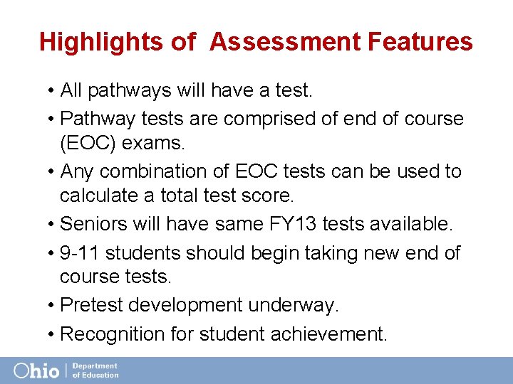 Highlights of Assessment Features • All pathways will have a test. • Pathway tests
