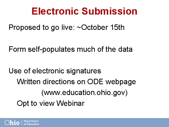 Electronic Submission Proposed to go live: ~October 15 th Form self-populates much of the