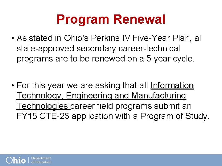 Program Renewal • As stated in Ohio’s Perkins IV Five-Year Plan, all state-approved secondary