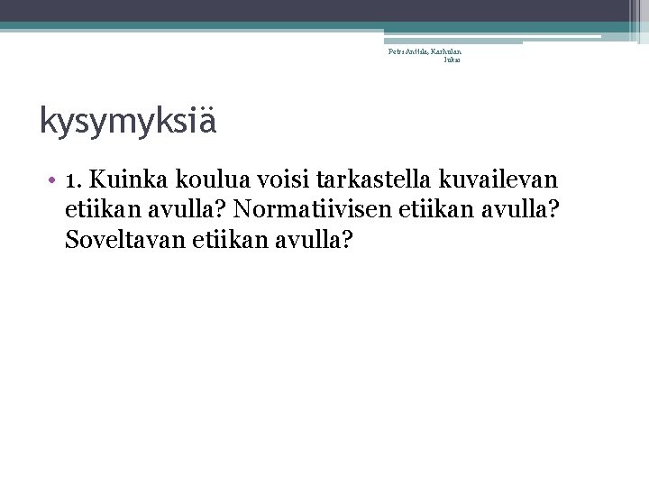 Petri Anttila, Karhulan lukio kysymyksiä • 1. Kuinka koulua voisi tarkastella kuvailevan etiikan avulla?