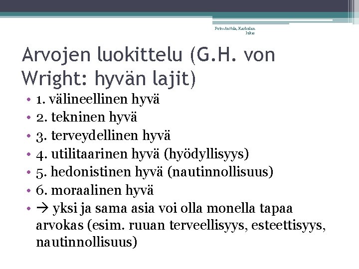 Petri Anttila, Karhulan lukio Arvojen luokittelu (G. H. von Wright: hyvän lajit) • •