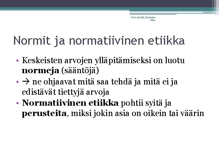 Petri Anttila, Karhulan lukio Normit ja normatiivinen etiikka • Keskeisten arvojen ylläpitämiseksi on luotu
