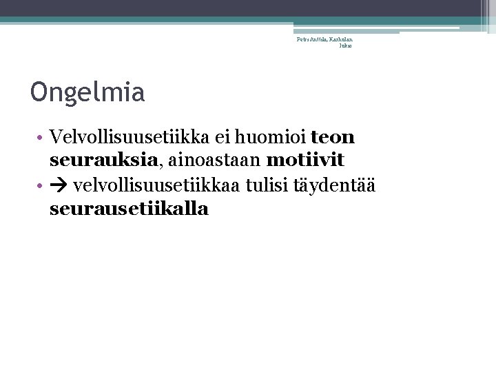 Petri Anttila, Karhulan lukio Ongelmia • Velvollisuusetiikka ei huomioi teon seurauksia, ainoastaan motiivit •