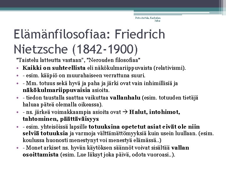 Petri Anttila, Karhulan lukio Elämänfilosofiaa: Friedrich Nietzsche (1842 -1900) "Taistelu latteutta vastaan”, "Nerouden filosofiaa"