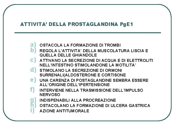 ATTIVITA’ DELLA PROSTAGLANDINA Pg. E 1 a) b) c) d) e) f) g) h)