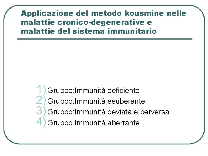 Applicazione del metodo kousmine nelle malattie cronico-degenerative e malattie del sistema immunitario 1) Gruppo: