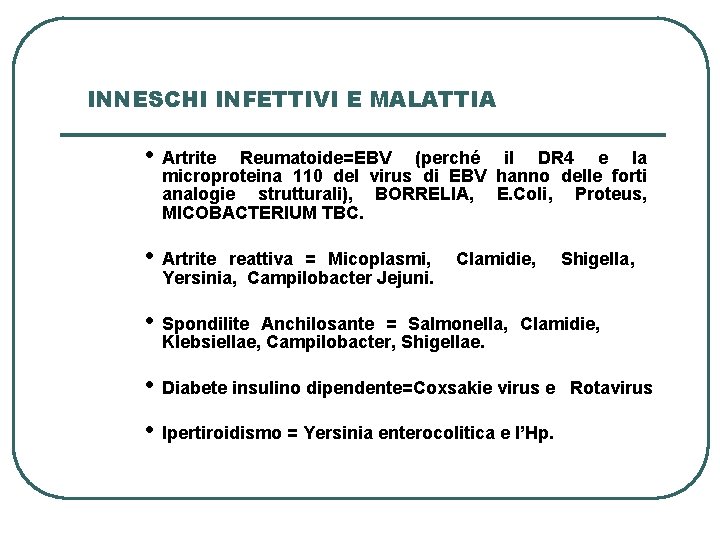 INNESCHI INFETTIVI E MALATTIA • Artrite Reumatoide=EBV (perché il DR 4 e la microproteina