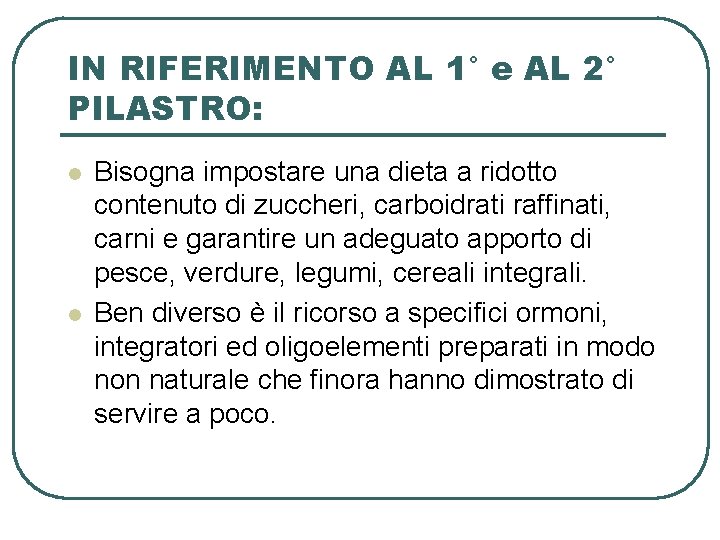 IN RIFERIMENTO AL 1° e AL 2° PILASTRO: l l Bisogna impostare una dieta