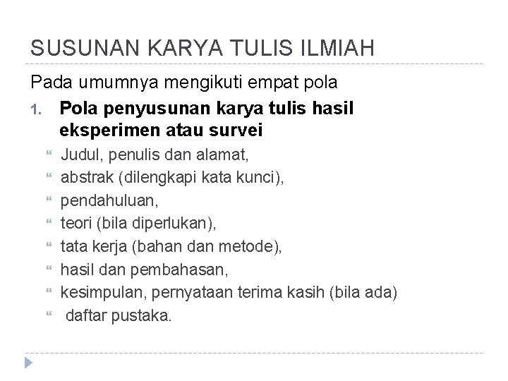 SUSUNAN KARYA TULIS ILMIAH Pada umumnya mengikuti empat pola 1. Pola penyusunan karya tulis