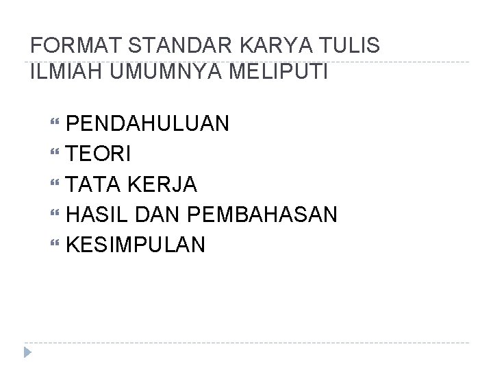 FORMAT STANDAR KARYA TULIS ILMIAH UMUMNYA MELIPUTI PENDAHULUAN TEORI TATA KERJA HASIL DAN PEMBAHASAN