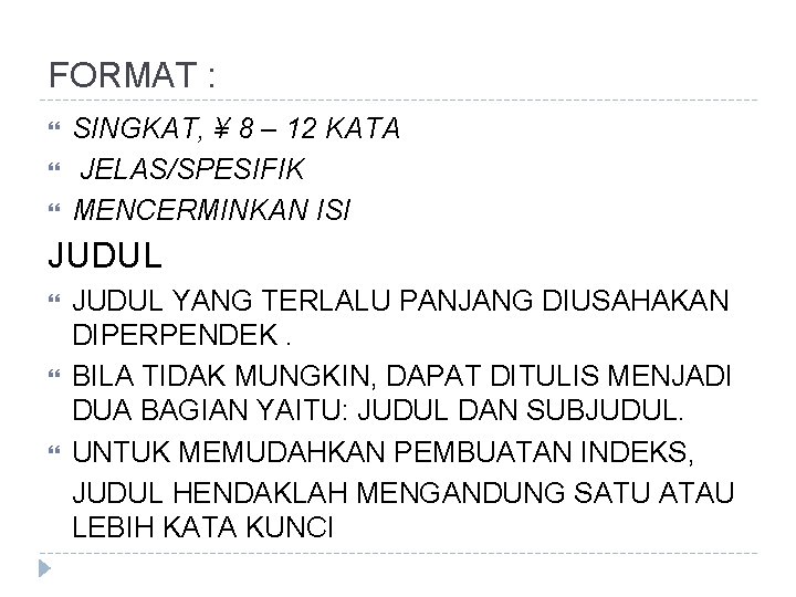 FORMAT : SINGKAT, ¥ 8 – 12 KATA JELAS/SPESIFIK MENCERMINKAN ISI JUDUL YANG TERLALU