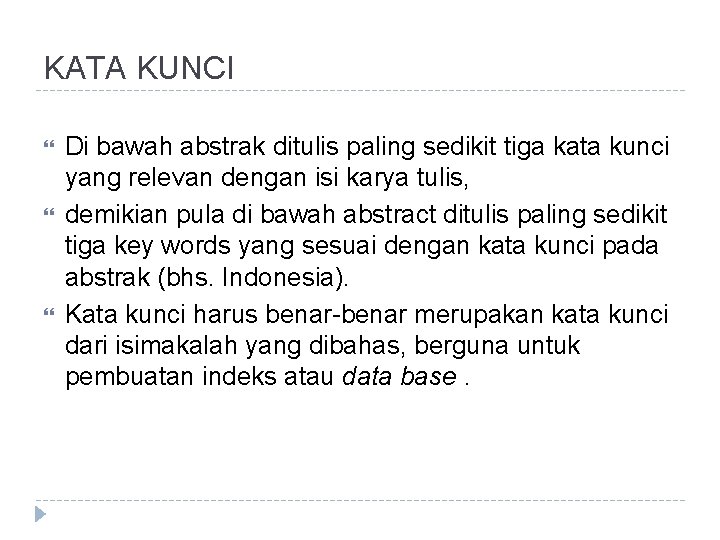 KATA KUNCI Di bawah abstrak ditulis paling sedikit tiga kata kunci yang relevan dengan