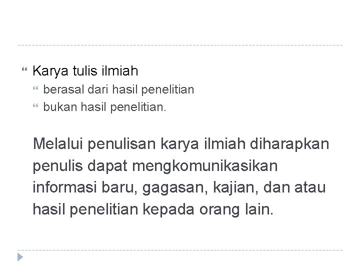  Karya tulis ilmiah berasal dari hasil penelitian bukan hasil penelitian. Melalui penulisan karya