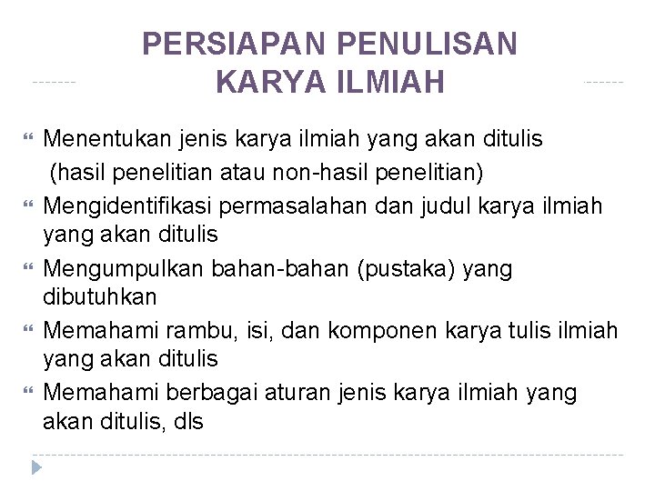 PERSIAPAN PENULISAN KARYA ILMIAH Menentukan jenis karya ilmiah yang akan ditulis (hasil penelitian atau