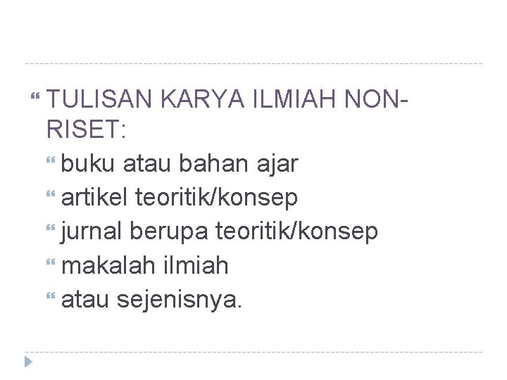  TULISAN KARYA ILMIAH NON- RISET: buku atau bahan ajar artikel teoritik/konsep jurnal berupa