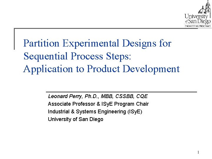 Partition Experimental Designs for Sequential Process Steps: Application to Product Development Leonard Perry, Ph.