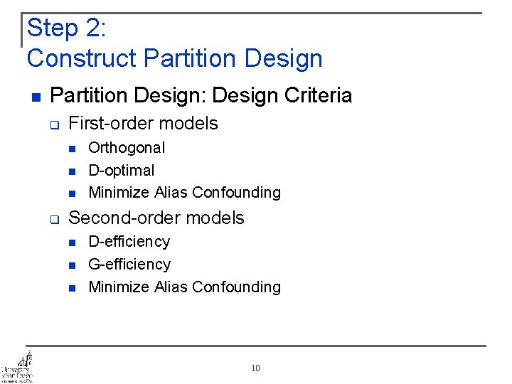 Step 2: Construct Partition Design n Partition Design: Design Criteria q First-order models n