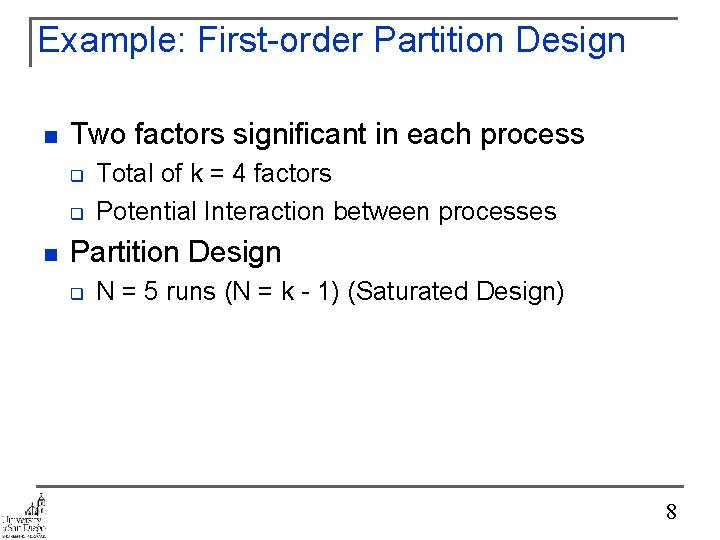 Example: First-order Partition Design n Two factors significant in each process q q n