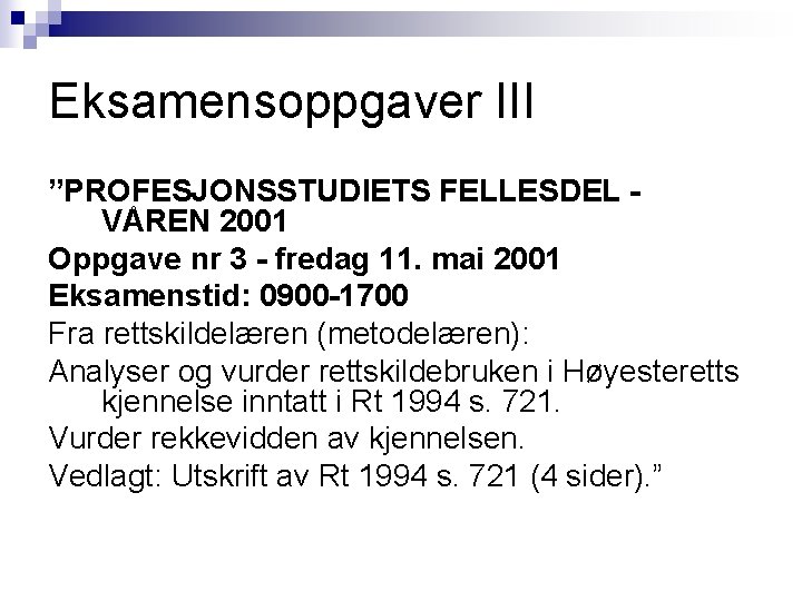 Eksamensoppgaver III ”PROFESJONSSTUDIETS FELLESDEL VÅREN 2001 Oppgave nr 3 - fredag 11. mai 2001 Eksamensoppgaver III ”PROFESJONSSTUDIETS FELLESDEL VÅREN 2001 Oppgave nr 3 - fredag 11. mai 2001