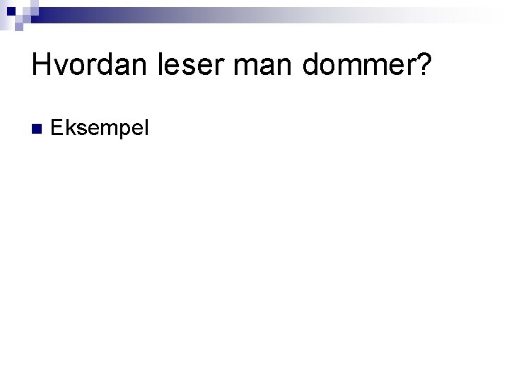 Hvordan leser man dommer? n Eksempel Hvordan leser man dommer? n Eksempel