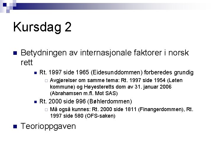 Kursdag 2 n Betydningen av internasjonale faktorer i norsk rett n Rt. 1997 side Kursdag 2 n Betydningen av internasjonale faktorer i norsk rett n Rt. 1997 side