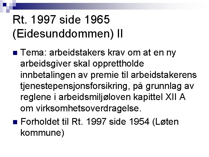 Rt. 1997 side 1965 (Eidesunddommen) II Tema: arbeidstakers krav om at en ny arbeidsgiver Rt. 1997 side 1965 (Eidesunddommen) II Tema: arbeidstakers krav om at en ny arbeidsgiver