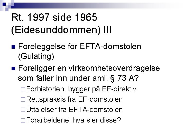 Rt. 1997 side 1965 (Eidesunddommen) III Foreleggelse for EFTA-domstolen (Gulating) n Foreligger en virksomhetsoverdragelse Rt. 1997 side 1965 (Eidesunddommen) III Foreleggelse for EFTA-domstolen (Gulating) n Foreligger en virksomhetsoverdragelse