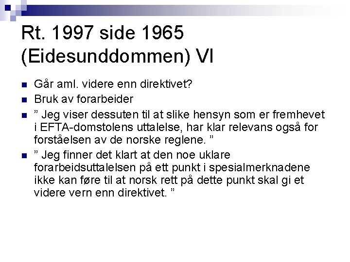 Rt. 1997 side 1965 (Eidesunddommen) VI n n Går aml. videre enn direktivet? Bruk Rt. 1997 side 1965 (Eidesunddommen) VI n n Går aml. videre enn direktivet? Bruk