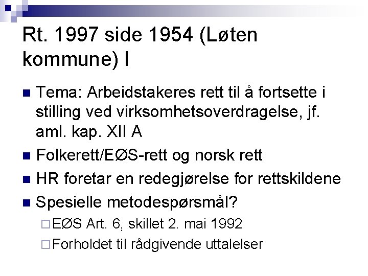 Rt. 1997 side 1954 (Løten kommune) I Tema: Arbeidstakeres rett til å fortsette i Rt. 1997 side 1954 (Løten kommune) I Tema: Arbeidstakeres rett til å fortsette i