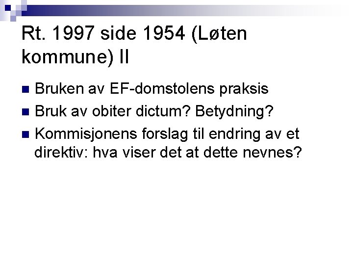 Rt. 1997 side 1954 (Løten kommune) II Bruken av EF-domstolens praksis n Bruk av Rt. 1997 side 1954 (Løten kommune) II Bruken av EF-domstolens praksis n Bruk av