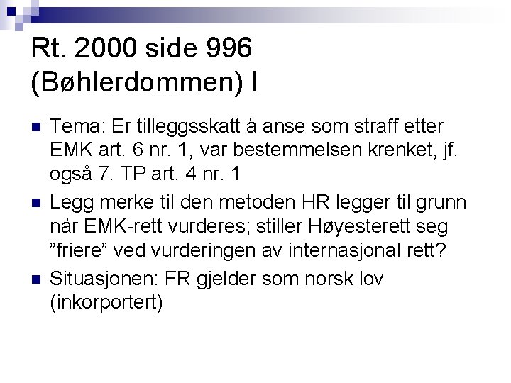 Rt. 2000 side 996 (Bøhlerdommen) I n n n Tema: Er tilleggsskatt å anse Rt. 2000 side 996 (Bøhlerdommen) I n n n Tema: Er tilleggsskatt å anse