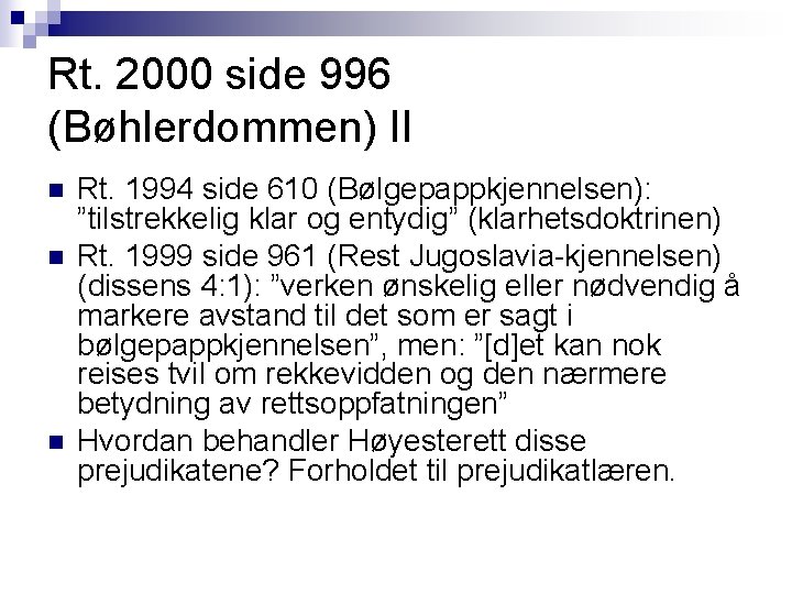 Rt. 2000 side 996 (Bøhlerdommen) II n n n Rt. 1994 side 610 (Bølgepappkjennelsen): Rt. 2000 side 996 (Bøhlerdommen) II n n n Rt. 1994 side 610 (Bølgepappkjennelsen):