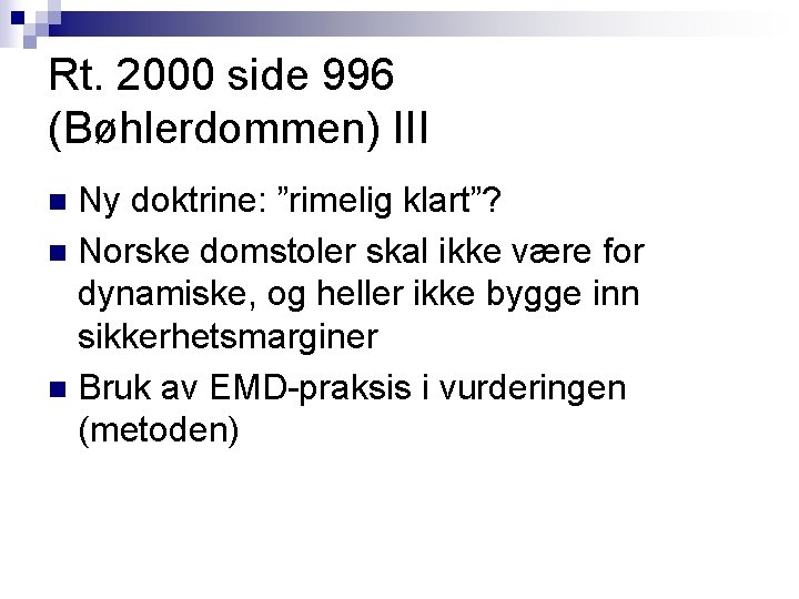 Rt. 2000 side 996 (Bøhlerdommen) III Ny doktrine: ”rimelig klart”? n Norske domstoler skal Rt. 2000 side 996 (Bøhlerdommen) III Ny doktrine: ”rimelig klart”? n Norske domstoler skal
