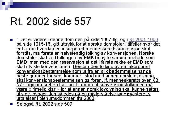 Rt. 2002 side 557 n n ” Det er videre i denne dommen på Rt. 2002 side 557 n n ” Det er videre i denne dommen på