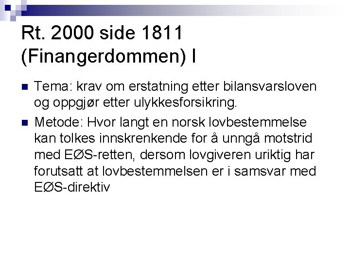 Rt. 2000 side 1811 (Finangerdommen) I n n Tema: krav om erstatning etter bilansvarsloven Rt. 2000 side 1811 (Finangerdommen) I n n Tema: krav om erstatning etter bilansvarsloven