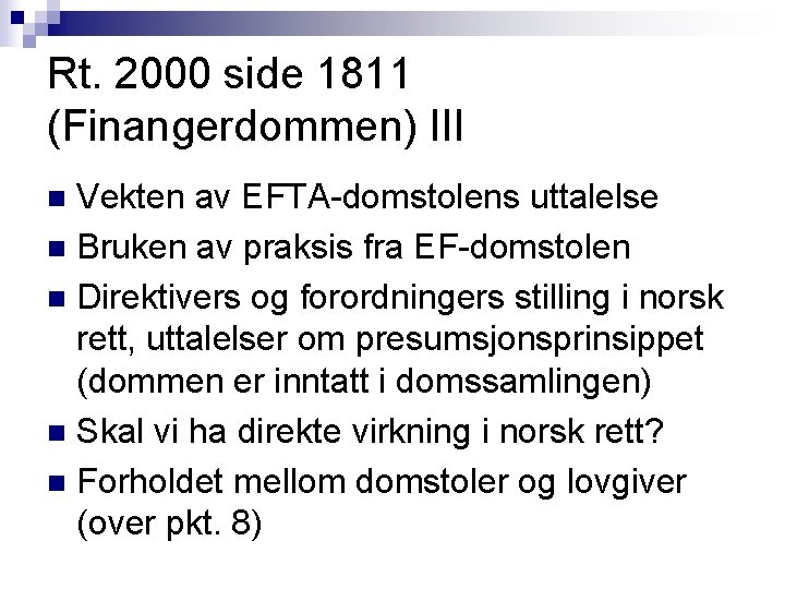 Rt. 2000 side 1811 (Finangerdommen) III Vekten av EFTA-domstolens uttalelse n Bruken av praksis Rt. 2000 side 1811 (Finangerdommen) III Vekten av EFTA-domstolens uttalelse n Bruken av praksis