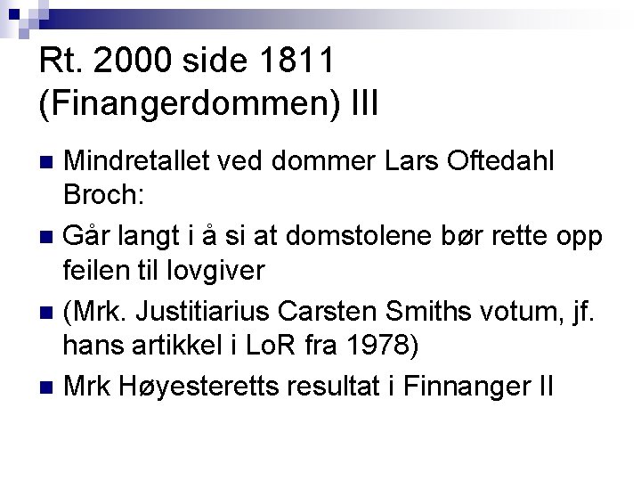 Rt. 2000 side 1811 (Finangerdommen) III Mindretallet ved dommer Lars Oftedahl Broch: n Går Rt. 2000 side 1811 (Finangerdommen) III Mindretallet ved dommer Lars Oftedahl Broch: n Går