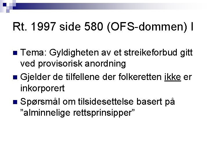 Rt. 1997 side 580 (OFS-dommen) I Tema: Gyldigheten av et streikeforbud gitt ved provisorisk Rt. 1997 side 580 (OFS-dommen) I Tema: Gyldigheten av et streikeforbud gitt ved provisorisk